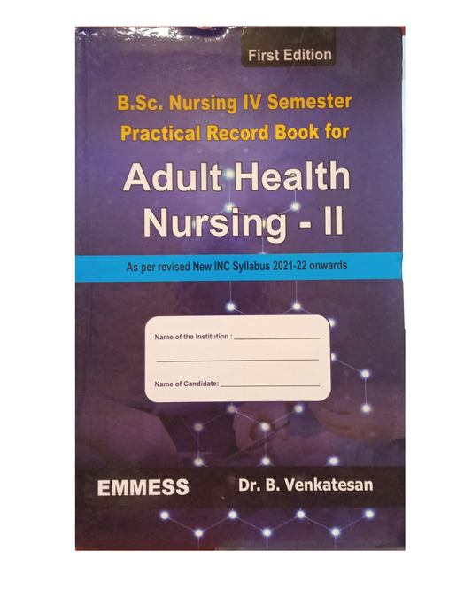 B.Sc.Nursing 4th Sem Practical Record Book for Adult Health Nursing-II 1/e 2023 by Dr B Venkatesh