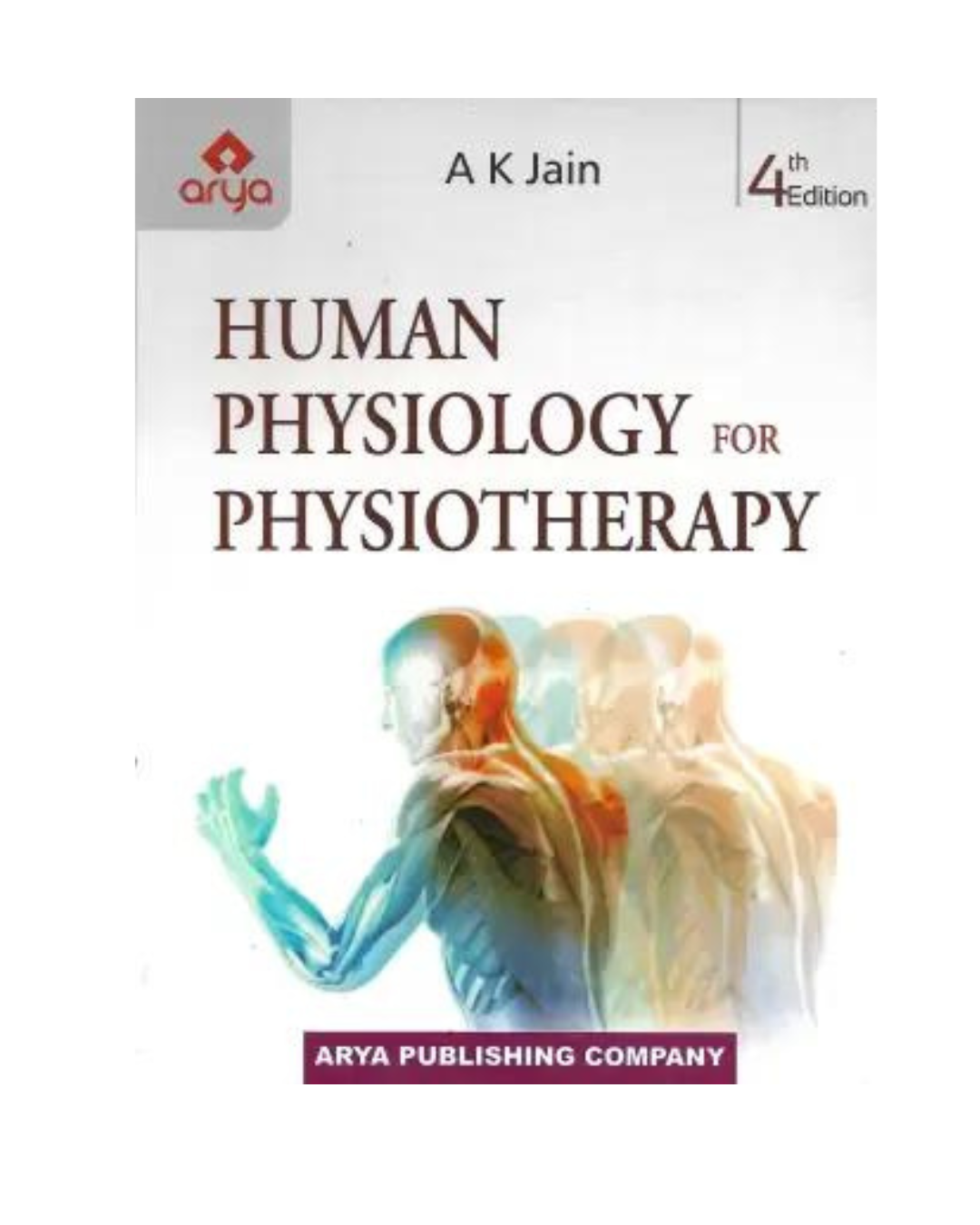 Human Physiology for Physiotherapy 4/E 2023 by A.K.Jain