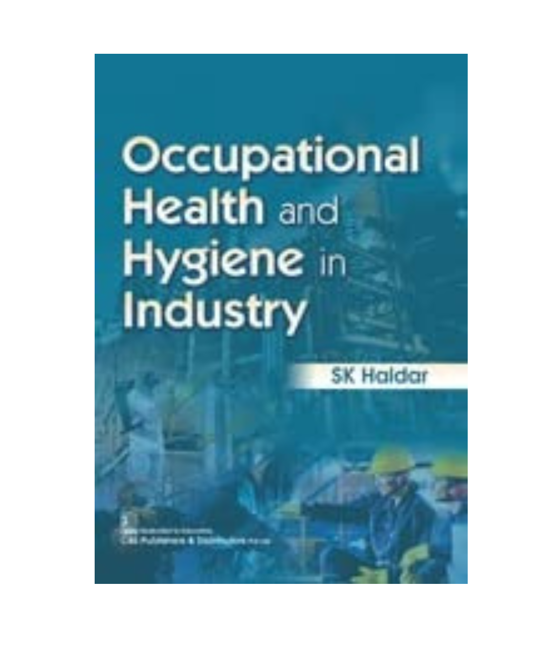 Occupational Health and Hygiene in Industry 2023 by SK. Haldar