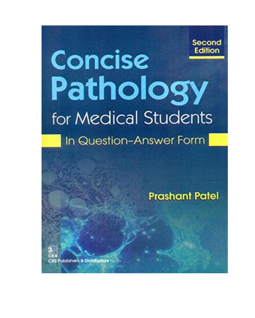 Concise Pathology For Medical Students In Question Answer Form 2/e 2020 by PATEL P