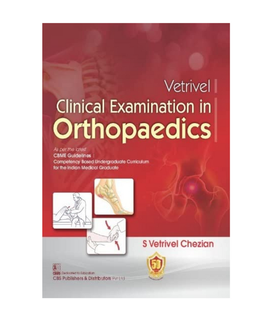 Vetrivel Clinical Examination in Orthopaedics by S Vetrivel Chezian