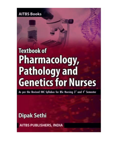 Textbook of Pharmacology, Pathology and Genetics for Nurses for B.Sc Nursing 1/e 2024 by Dipak Sethi