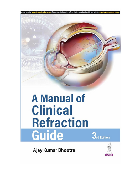A Manual of Clinical Refraction Guide 3/e 2025 by Ajay Kumar Bhootra