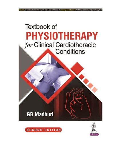 Textbook of Physiotherapy for Clinical Cardiothoracic Conditions 2/e 2024 by GB Madhuri