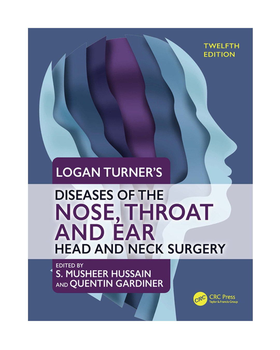 Logan Turner's Diseases of the Nose, Throat and Ear Head and Neck Surgery 12/e 2025
