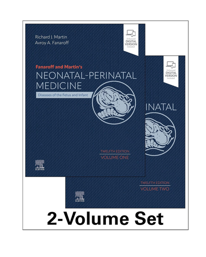 Fanaroff and Martin's Neonatal-Perinatal Medicine: Diseases of the Fetus and Infant 12/e 2024 by Richard J. Martin