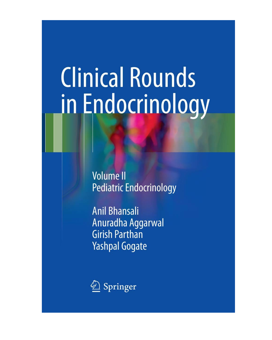 Clinical Rounds in Endocrinology: Volume II - Pediatric Endocrinology by Anil Bhansalia