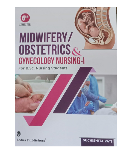Midwifery / Obstetrics & Gynecology Nursing -1 for B.Sc Nursing Students 6th Semester 1/e 2024 by Suchismita Pati