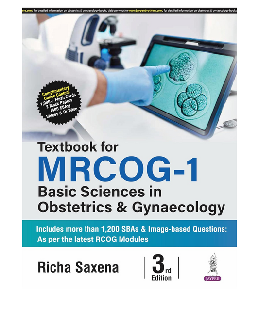 Textbook for MRCOG-1: Basic Sciences in Obstetrics and Gynaecology 3/e 2025 by Richa Saxena