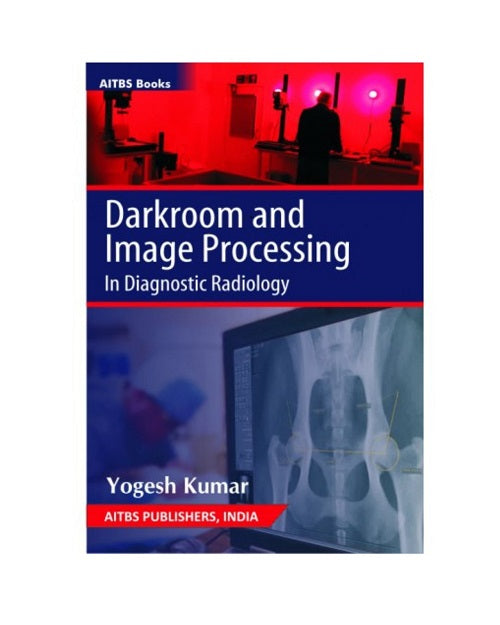 Darkroom And Image Processing In Diagnostic Radiology by Yogesh Kumar 2/e 2025