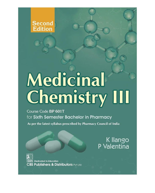 Medicinal Chemistry III, Course Code BP 601T for Sixth Semester Bachelor in Pharmacy 2/e 2025 by K. Ilango