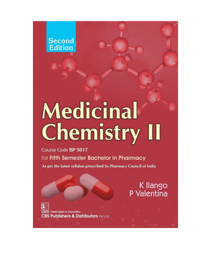 Medicinal Chemistry II, Course Code BP 501T for Fifth Semester Bachelor in Pharmacy 2/e 2025 by K.Ilango