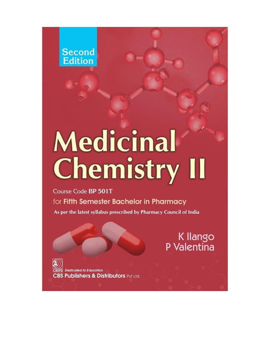 Medicinal Chemistry II, Course Code BP 501T for Fifth Semester Bachelor in Pharmacy 2/e 2025 by K.Ilango