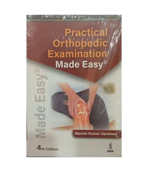 Practical Orthopedic Examination Made Easy By Manish Kumar Varshney