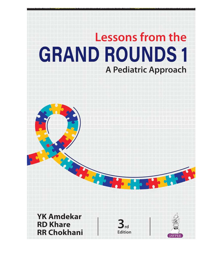 Lessons From The Grand Rounds 1 A Pediatric Approach 3/e 2024 by Dr. YK Amdekar