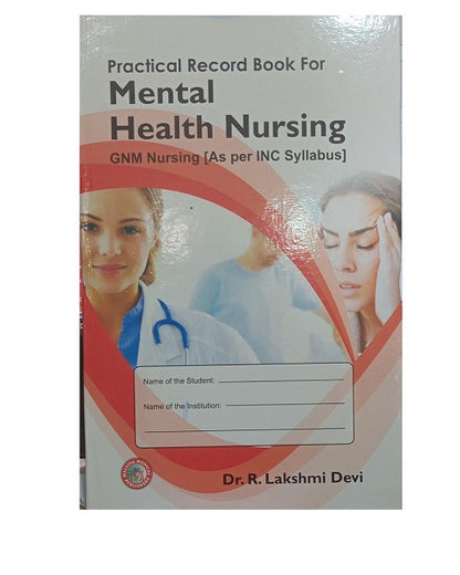 Practical Record Book for Mental Health Nursing GNM Nursing by Dr. R Lakshmi Devi
