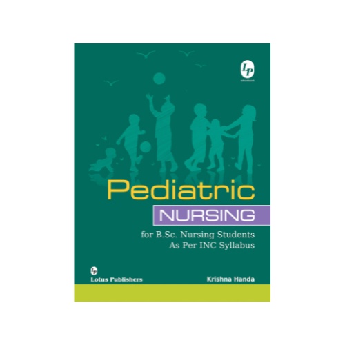 LOTUS Paediatric Nursing FOR BSC NURSING STUDENTS By Krishna Handa