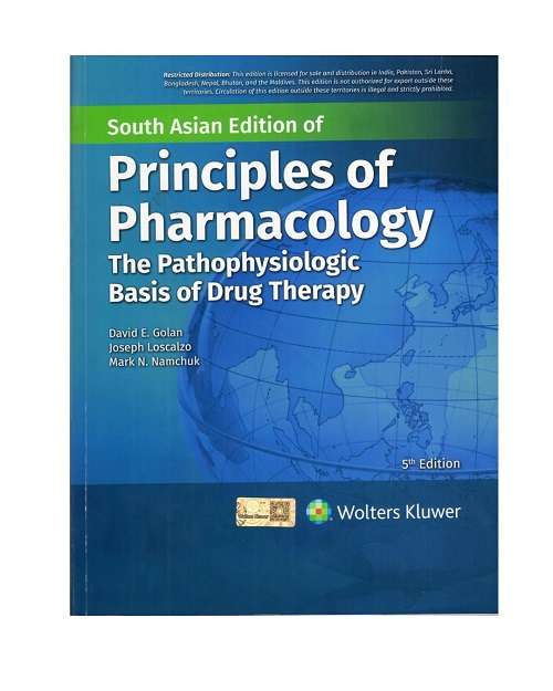 Principles of Pharmacology the Pathophysiologic Basis Of Drug Therapy by David E. Golan