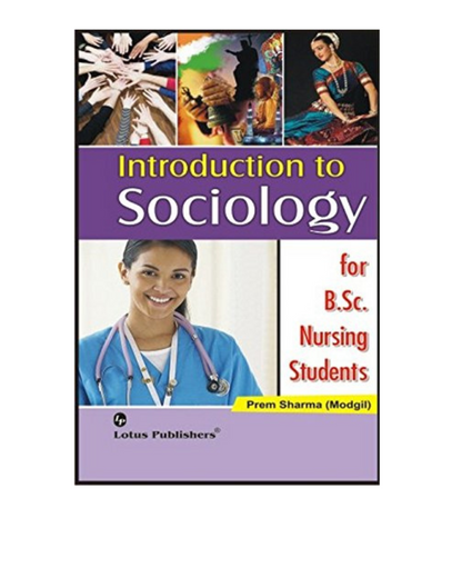 Introduction to Sociology for B.Sc Nursing Students By Prem Sharma (Modgil)