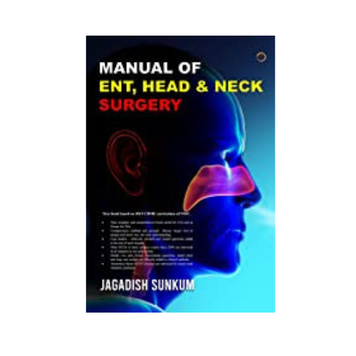 Manual of ENT, Head and Neck Surgery by Jagadish Sunkum