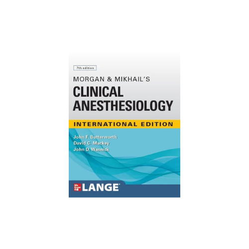 Morgan and Mikhail's Clinical Anesthesiology