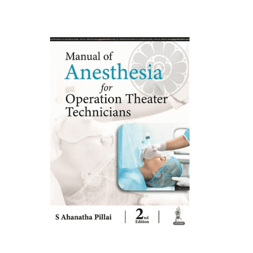 Manual Of Anesthesia For Operation Theater Technicians by S. Ahanatha Pillai