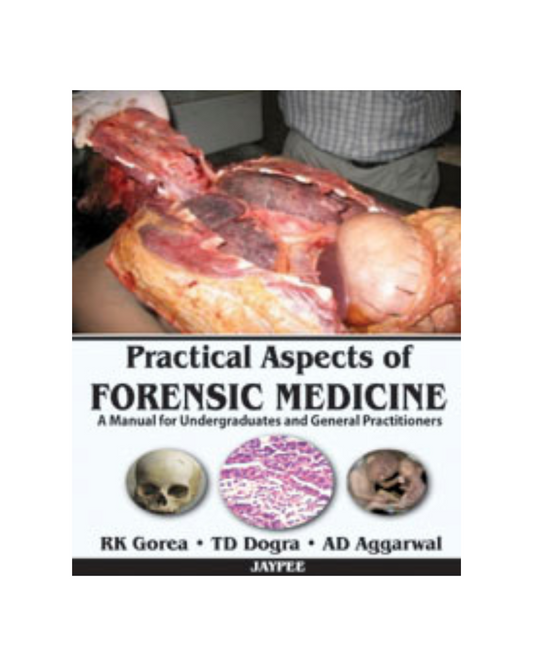 Practical Aspects of Forensic Medicine: A Manual for Undergraduates and General Practitioners By RK Gorea