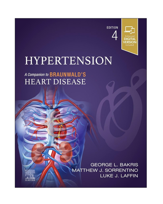 Hypertension: A Companion to Braunwald's Heart Disease 4/e 2024 by George L. Bakris