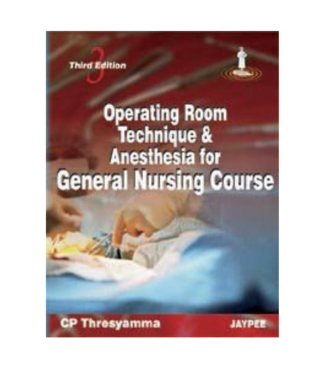 Operation Room Technique & Anesthia for General Nursing Course 3/e 2023 by Cp Thresyamma