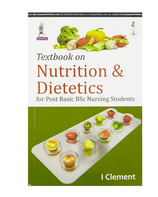 Textbook Of Nutrition & Dietetics For PB BSc Nursing Students 1/e 2024 by I Clement