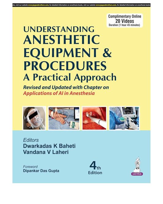 Understanding Anesthetic Equipment and Procedures a Practical Approach 4/e 2025 by Dwarkadas K Baheti
