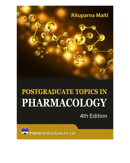 Postgraduate Topics In Pharmacology 4/e 2025 by Rituparna Maiti