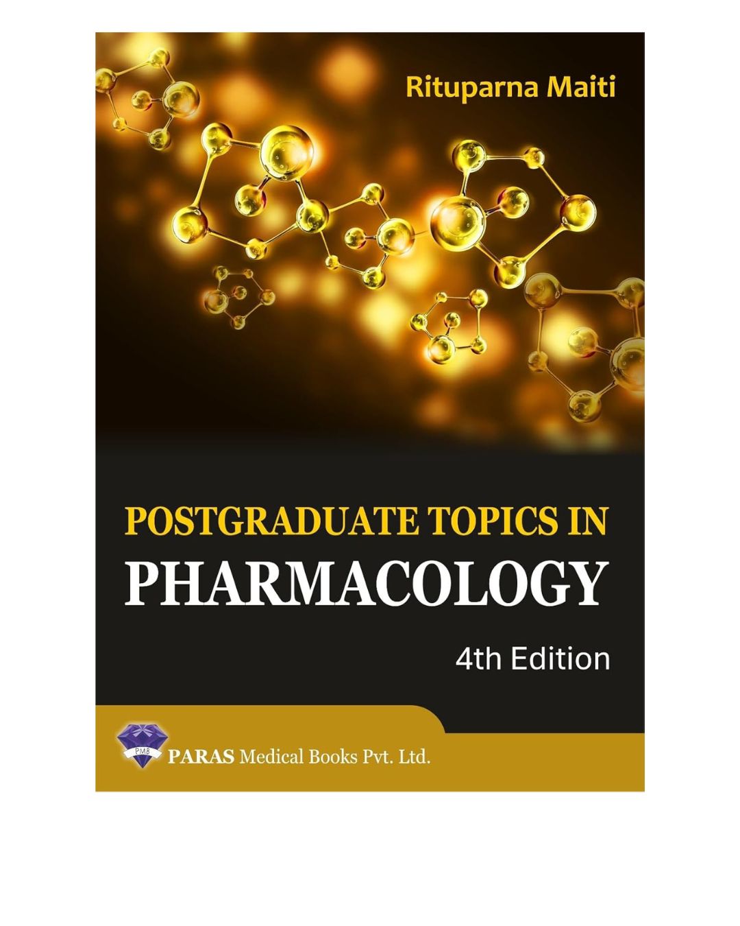 Postgraduate Topics In Pharmacology 4/e 2025 by Rituparna Maiti