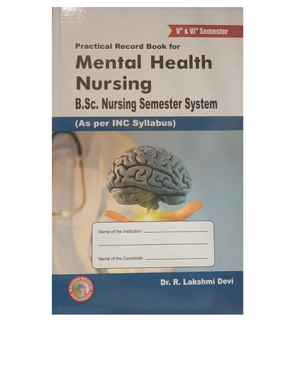 Practical Record Book for Mental Health Nursing B.Sc. Nursing 5th & 6th Semester By R Lakshmi Devi