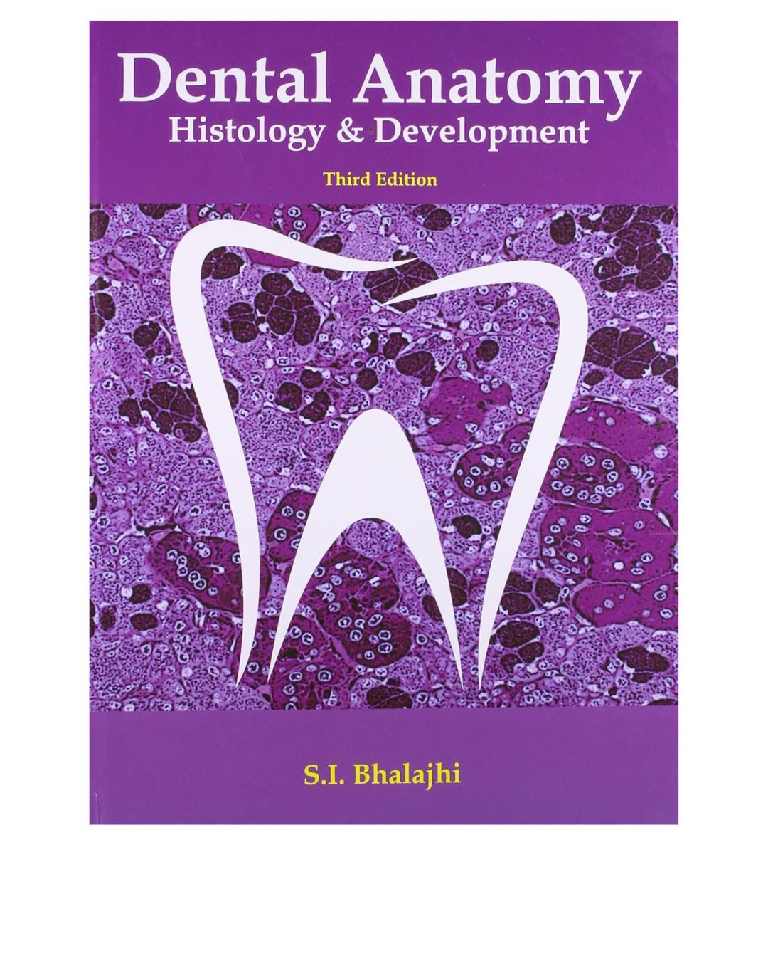 Dental Anatomy : Histology and Development 3/e 2013 by Bhalajhi S I