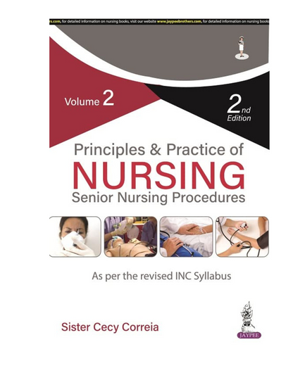 Principles and Practice of Nursing: Senior Nursing Procedures (Volume-2) 2/e 2022 by Sister Cecy Correia
