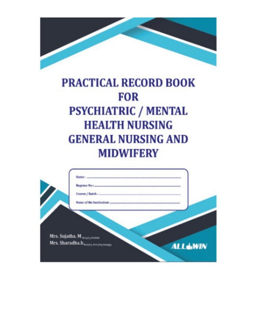 Practical Record Book for Psychiatric/Mental Health Nursing General and Midwifery by Sujatha M 1/e 2021