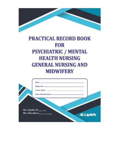 Practical Record Book for Psychiatric/Mental Health Nursing General and Midwifery by Sujatha M 1/e 2021