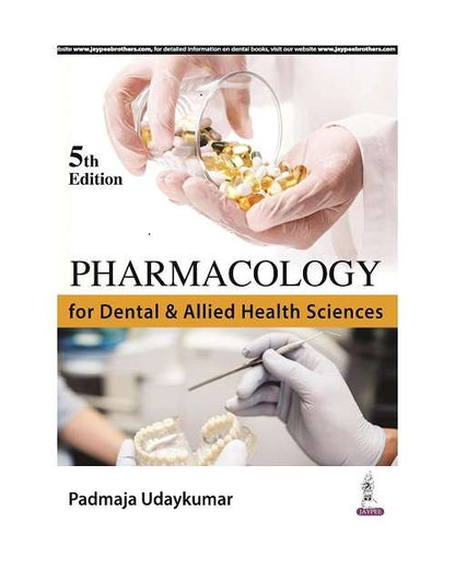 Pharmacology for Dental & Allied Health Sciences by Padmaja Udaykumar 5/e 2024