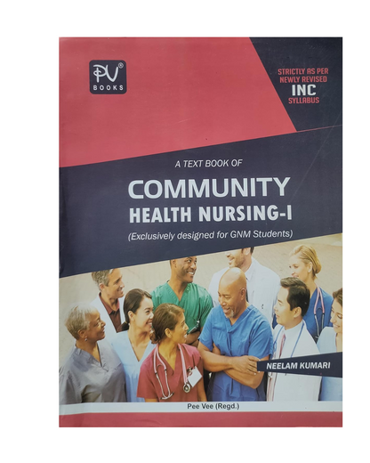 PV Community Health Nursing I (GNM first year students) 2017 by Neelam Kumari
