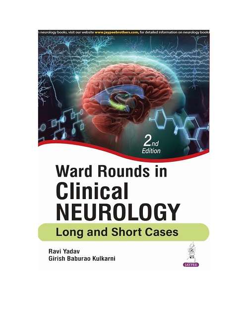Ward Rounds In Clinical Neurology Long and Short Cases 2/e 2024 by Ravi Yadav