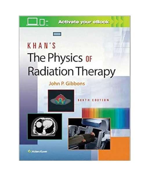 Khan’s The Physics of Radiation Therapy by Gibbons J P 6/e 2020