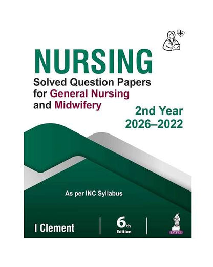 Nursing Solved Question Papers for GNM 2nd year (2026-2022) by I Clement 6/e 2026