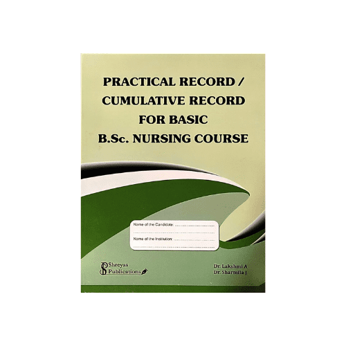 PRACTICAL RECORD/CUMULATIVE RECORD FOR BASIC BSC NURSING COURSE BY DR LAKSHMI