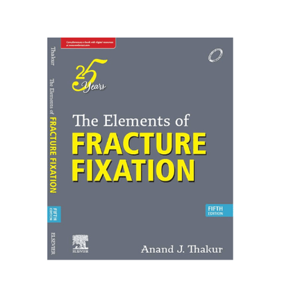 The elements of fracture fixation By Anand J thakur