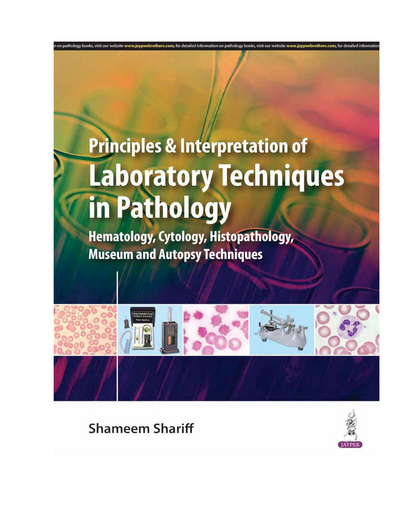 Principles and Interpretation of Laboratory Techniques in Pathology by 2024 by Dr. Shameem Shariff