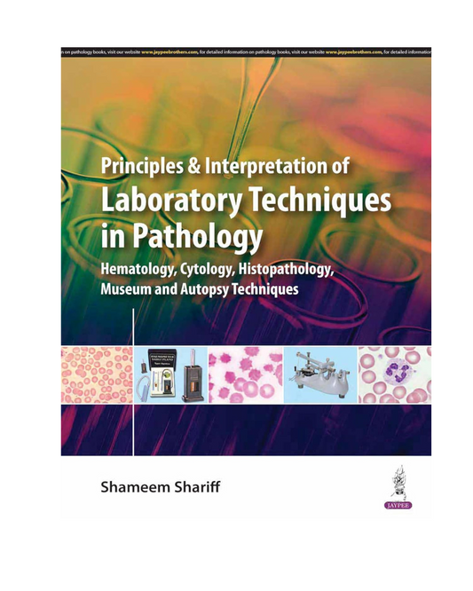 Principles and Interpretation of Laboratory Techniques in Pathology by 2024 by Dr. Shameem Shariff
