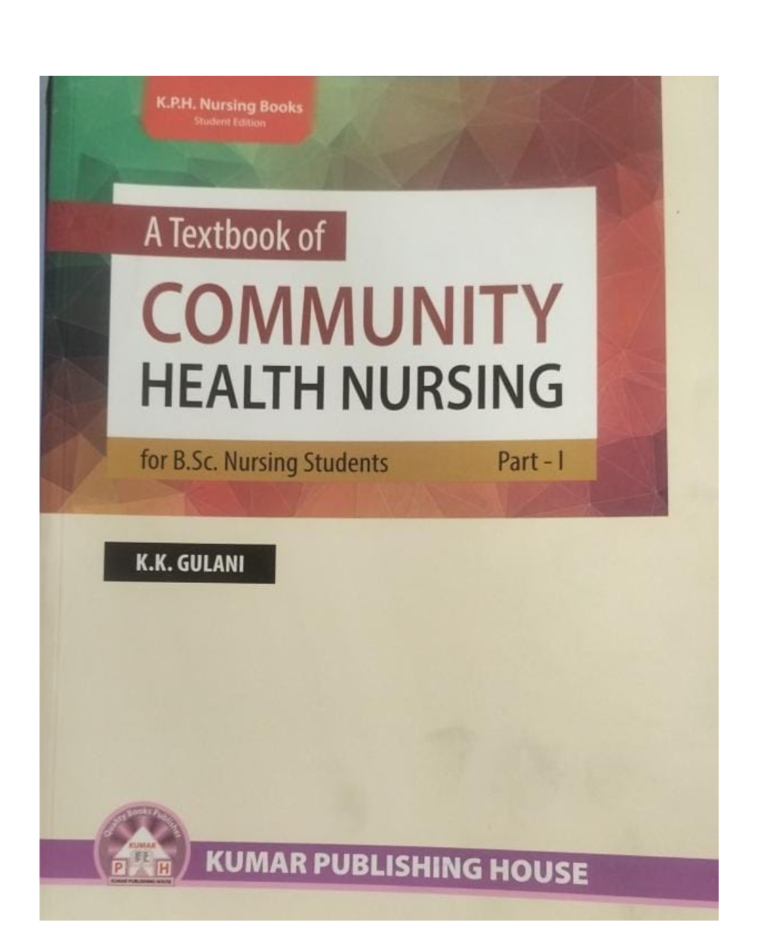 A Textbook Of Community Health Nursing for B.Sc. Nursing Students Part-1 by K K Gulani