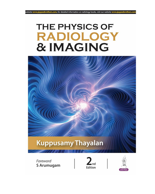 The Physics of Radiology & Imaging 2/e 2024 by Kuppusamy Thayalan
