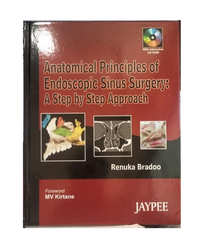Anatomical Principles of Endoscopic Sinus Surgery: A Step by Step Approach by Renuka Bradoo
